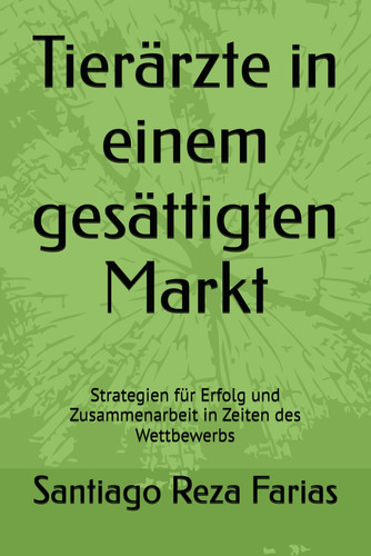 Tierärzte in einem gesättigten Markt - Strategien für Erfolg und Zusammenarbeit in Zeiten des Wettbewerbs