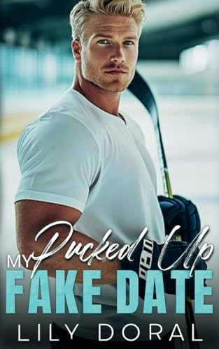 My Pucked Up Fake Date: Enemies to Lovers Hockey Romance (Detroit Acers)