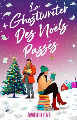 La Ghostwriter Des Noëls Passés: La romance de Noël cosy et parfaite pour une deuxième chance (French Edition)