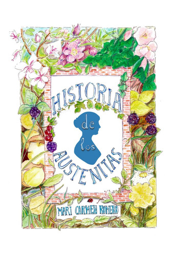 Historia de los Austenitas - Edición 2024 Un ensayo sobre la historia, traducciones y actividades de Jane Austen en español