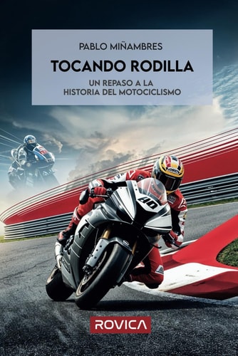 Tocando rodilla - Un repaso a la historia del motociclismo