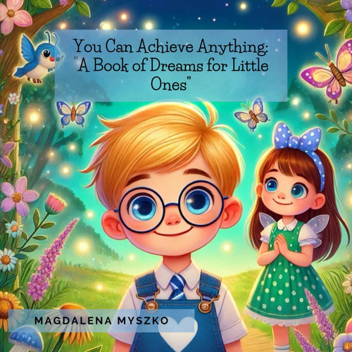 You Can Achieve Anything - A Book of Dreams for Little Ones
