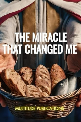 The Miracle That Changed Me