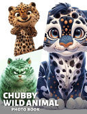 Chubby Wild Animal Photo Book - A Delightful Collection Featuring 40 Adorable Images Of Nature's Cutest Creatures