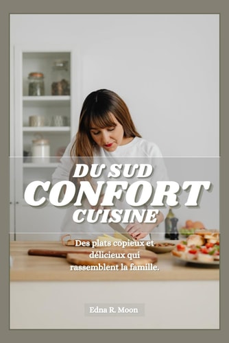 CUISINE DU SUD - des plats copieux et delicieux qui rassemblent la famille