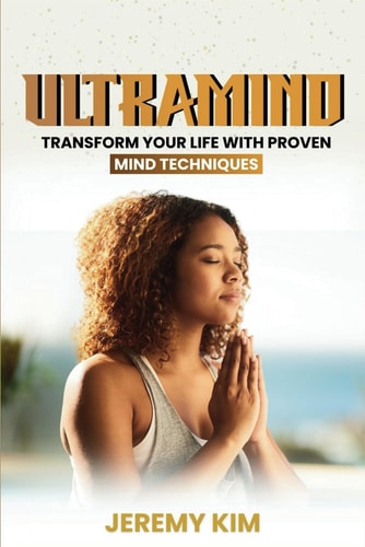 Ultramind - Transform Your Life with Proven Mind Techniques