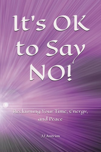 It's OK to Say NO! Reclaiming Your Time, Energy, and Peace