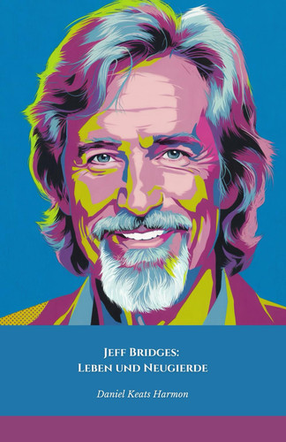 JEFF BRIDGES - leben und neugierde