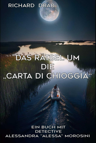 Das Rätsel Um Die "Carta Di Chioggia" - Detective Alessandra "Alessa" Morosini