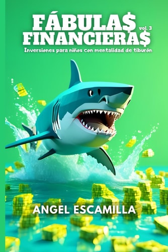 Fábulas Financieras 3 - Inversiones para niños con mentalidad de tiburón