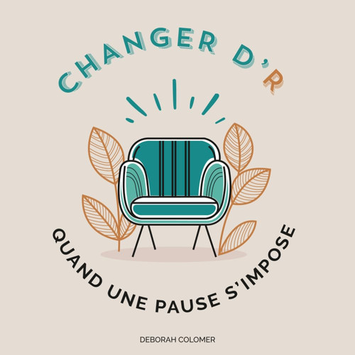 CHANGER D'R: Quand une PAUSE s'impose (French Edition)