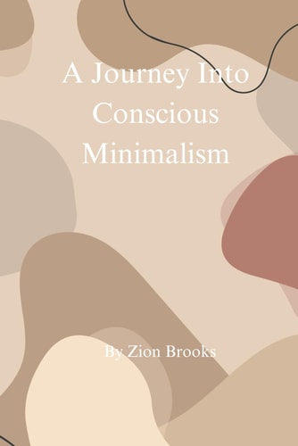 A Journey Into Conscious Minimalism