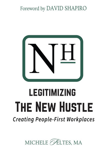 Legitimizing the New Hustle - Creating People-First Workplaces