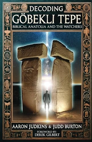 Decoding Göbekli Tepe Biblical Anatolia and the Watchers