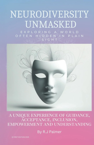 NEURODIVERSITY UNMASKED: EXPLORING INTO A WORLD OFTEN HIDDEN IN PLAIN SIGHT