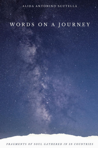 WORDS ON A JOURNEY - Fragments of Soul Gathered in 59 Countries
