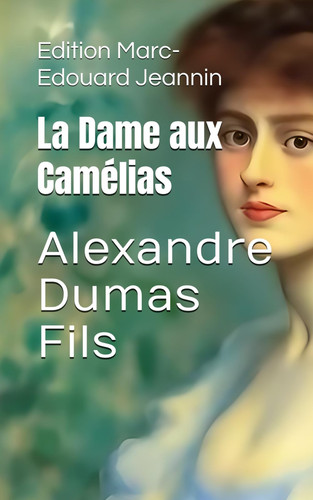 La Dame aux Camélias: Edition Marc-Edouard Jeannin (French Edition)