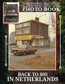 Back To 80s In NeTherlands Photo Book Explore 40 Vivid Images That Capture Iconic Moments, Fashion, And Culture Of The 1980s In The Netherlands