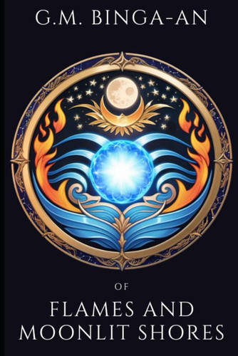 OF FLAMES AND MOONLIT SHORES.