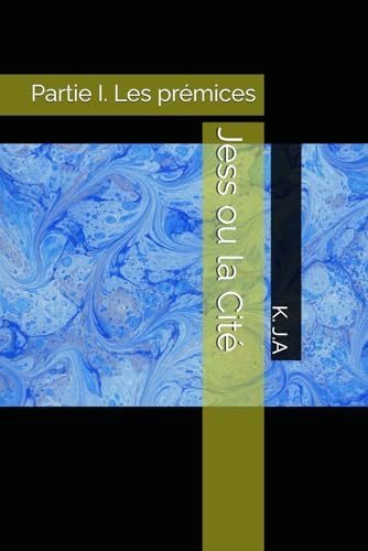 Jess ou la Cité Partie I. Les prémices