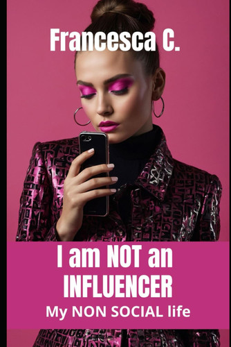 I AM NOT AN INFLUENCER - My Non-social Life