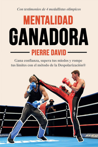 Preparación Mental Ganadora: Gana confianza, supera tus miedos y rompe tus límites con el método de la Despolarización (Spanish Edition)