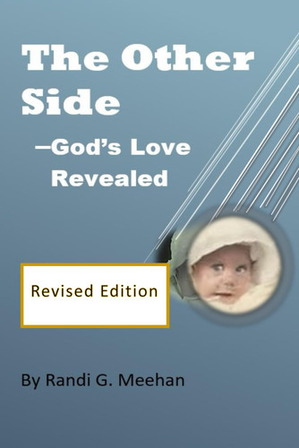 OTHER SIDE -- GOD'S LOVE REVEALED, REVISED EDITION.