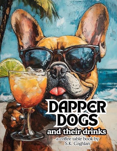 DAPPER DOGS and their drinks (Animal Antics: A Whimsical Journey Through Art and Imagination)