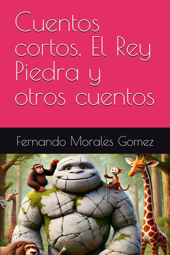 Cuentos cortos. El Rey Piedra y otros cuentos