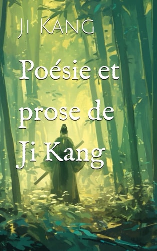 Poésie et prose de Ji Kang (French Edition)