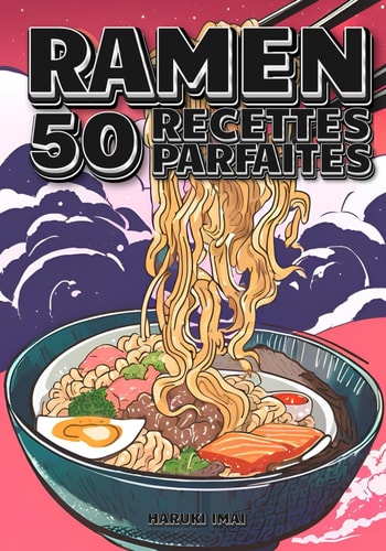 Ramen 50 recettes parfaites (French Edition)