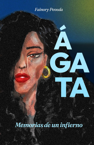 Ágata Memorias de Un Infierno