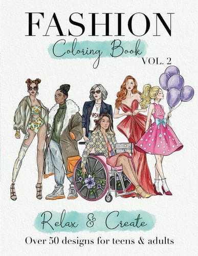 Fashion Coloring Book: Over 50 Designs for Teens and Adults, Illustrations For All Levels, From Easy to Advanced, Modern and Vintage Styles for Girls, ... Perfect for Relaxation and Anxiety Relief