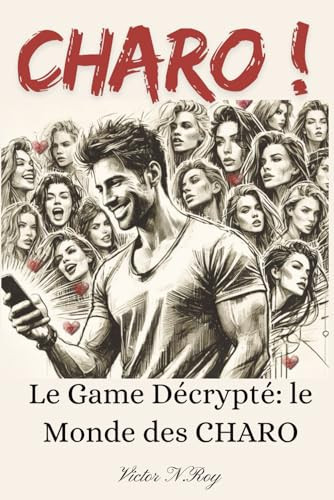 Décrypter le Game: Plongée dans le Monde des Charo (French Edition)