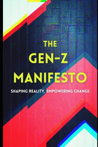 The Gen-Z Manifesto Shaping the Future, Redefining Reality