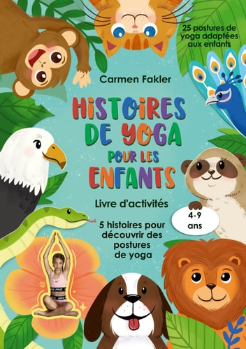 Histoires de Yoga pour les Enfants: 5 histoires pour découvrir des postures de yoga (French Edition)