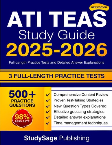 ATI TEAS Study Guide 2025-2026: Full-Length Practice Tests and Detailed Answer Explanations