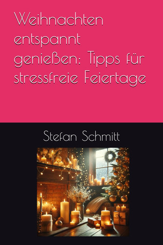 Weihnachten entspannt genießen - Tipps für stressfreie Feiertage