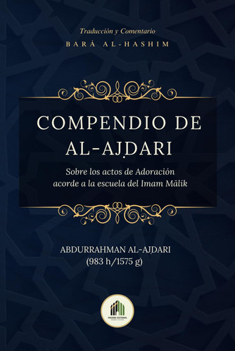 Compendio de Al-Ajdari: Actos de Adoración acorde a la escuela del Imam Mālik (Spanish Edition)
