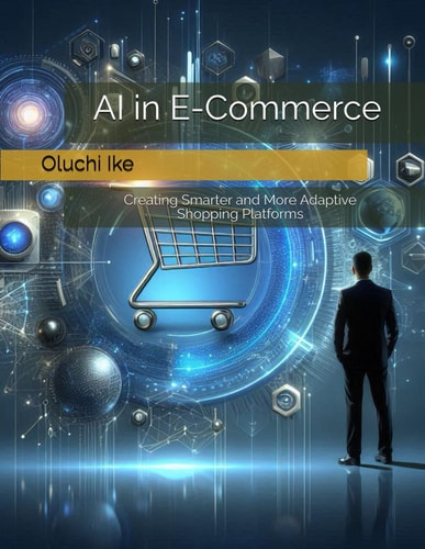 AI in E-Commerce Creating Smarter and More Adaptive Shopping Platforms