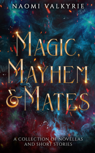 Magic, Mayhem & Mates: A Collection of Novellas and Short Stories