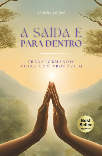 A SAÍDA É PARA DENTRO: Transformando vidas com propósito (Portuguese Edition)