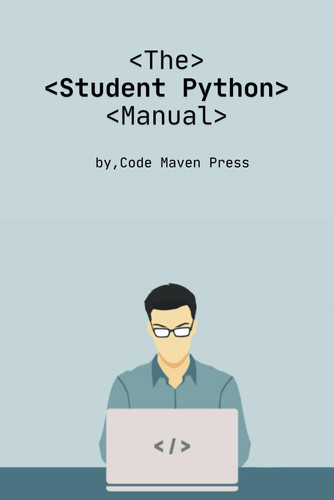 The Student Python Manual - Learn Python Coding Step-by-step Manual