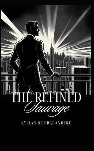 The Refined Sauvage - Building an Empire of Elegance