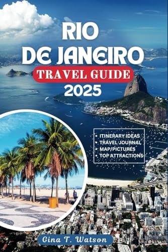 Rio De Janeiro Travel Guide 2025: Explore Iconic Landmarks, Vibrant Neighborhoods, Pristine Beaches, Activities, Local Cuisine and Essential Tips for an Unforgettable Brazilian Escape
