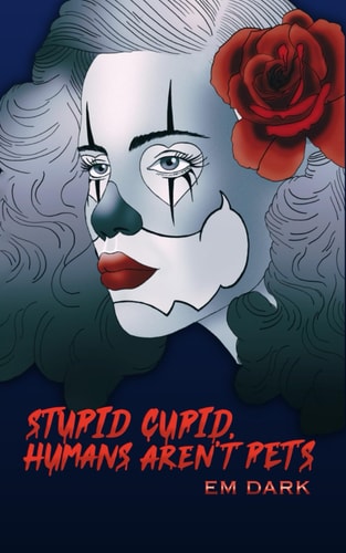 Stupid Cupid, Humans Aren't Pets!: A Spicy Dark Valentine's Day Novel