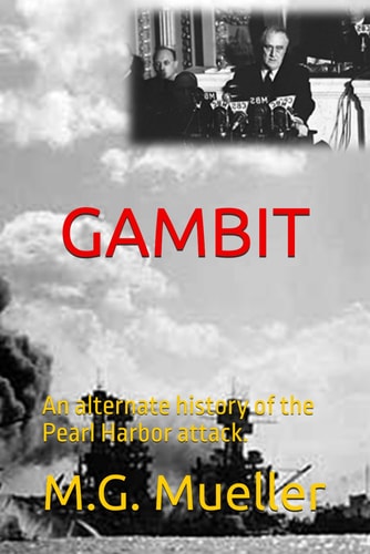 Gambit: An alternate history of the Pearl Harbor attack.