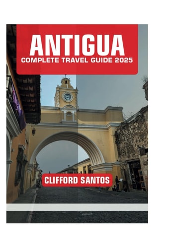 Antigua: Complete Travel Guide 2025