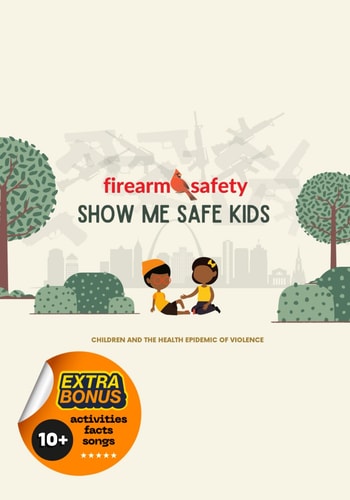 Show Me Safe Kids Firearm Safety - Children and the Health Epidemic of Violence