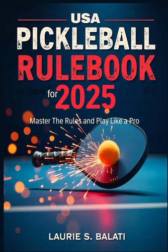 USA PICKLEBALL RULEBOOK For 2025 - 2026 Master The Rules and Play Like a Pro